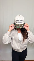 You Look Like You Love Me Trucker Hat
